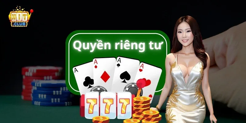 HitClub cam kết bảo vệ quyền riêng tư của người chơi