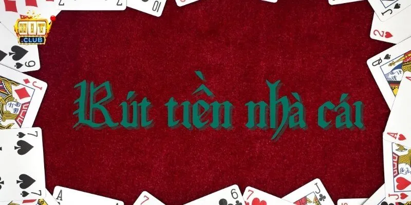 Rút tiền Hitclub là thao tác quan trọng sau mỗi phiên cá cược